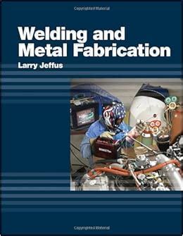 welding and metal fabrication by larry jeffus|welding and metal fabrication pdf.